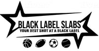 Black Label Slabs